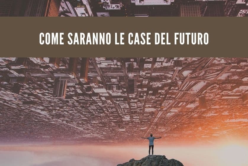 Come saranno le case del futuro