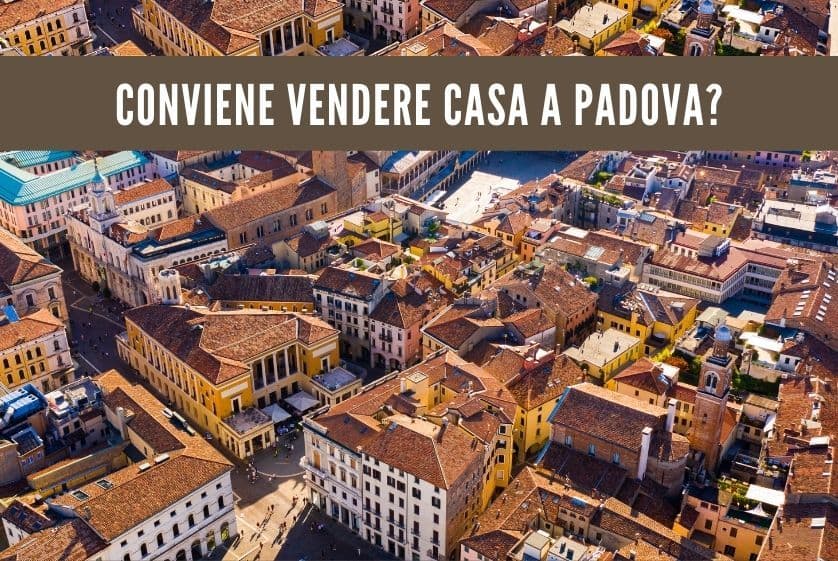 Conviene vendere casa a Padova?