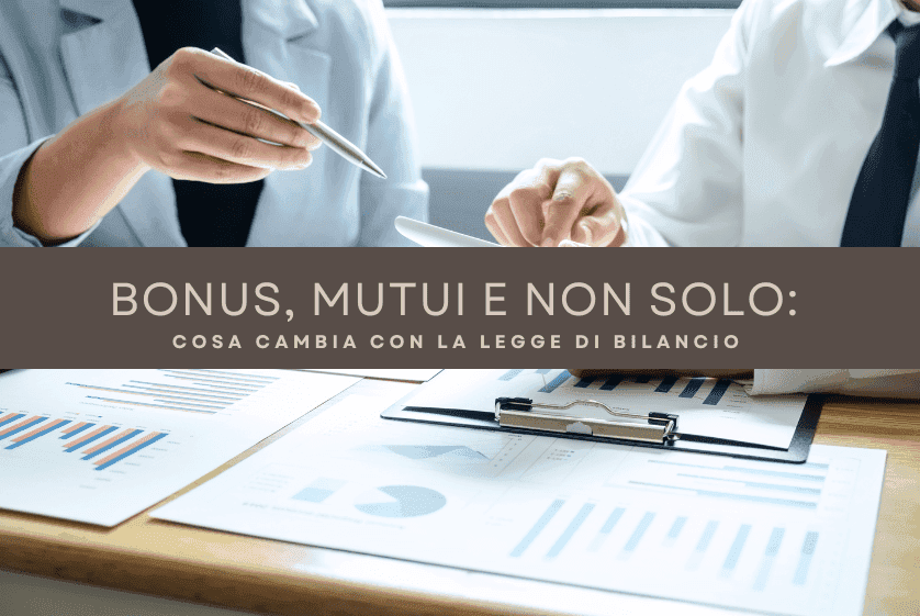 Bonus, mutui e non solo: cosa cambia con la Legge di Bilancio Bonus, mutui e non solo: cosa cambia con la Legge di Bilancio