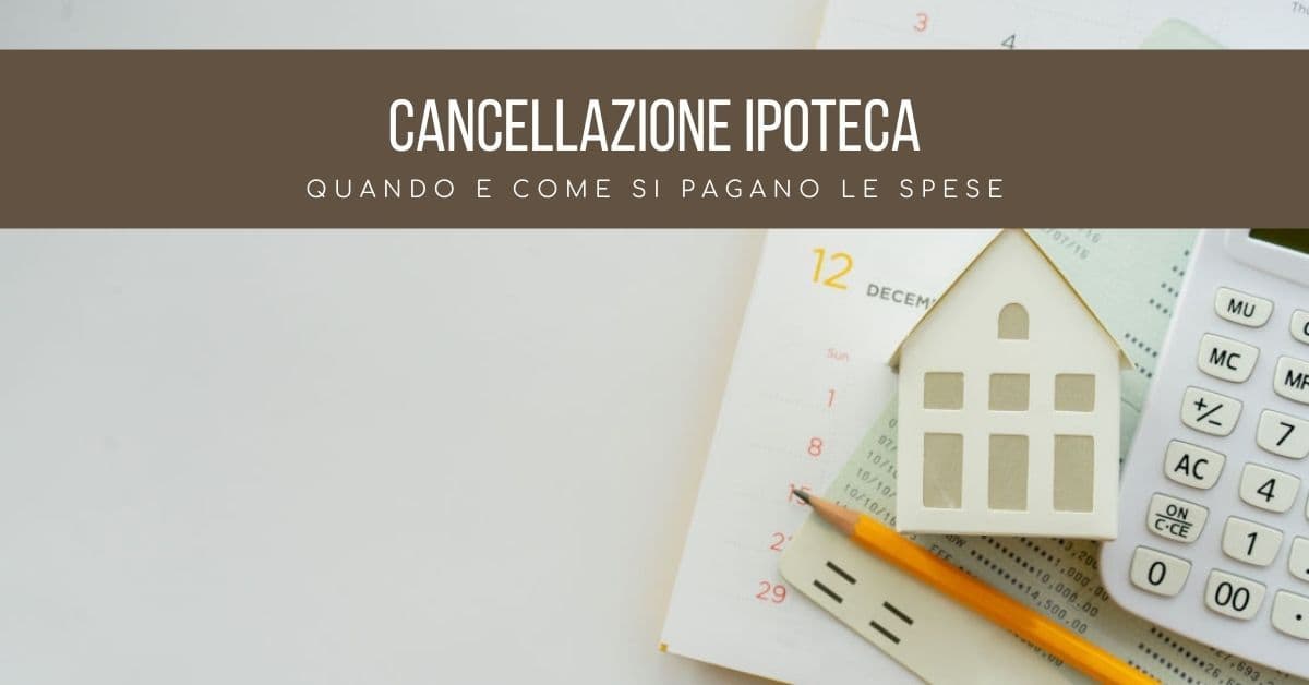 Cancellazione ipoteca: quando e come si pagano le spese Cancellazione ipoteca: quando e come si pagano le spese