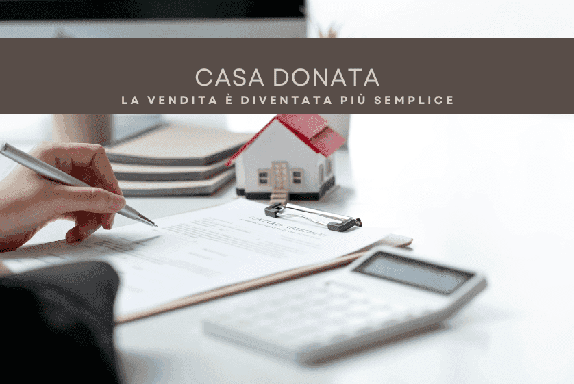 Casa donata, la vendita è diventata più semplice Casa donata, la vendita è diventata più semplice