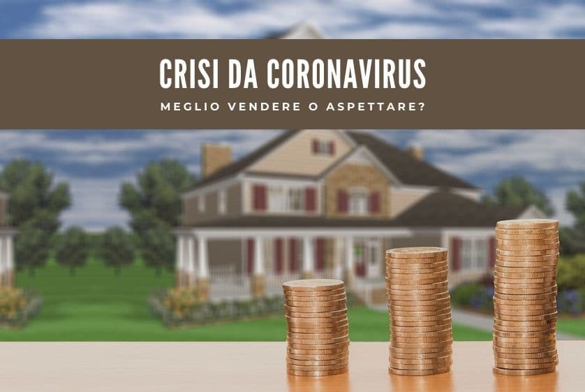 Crisi da coronavirus: meglio vendere o aspettare? Crisi da coronavirus: meglio vendere o aspettare?
