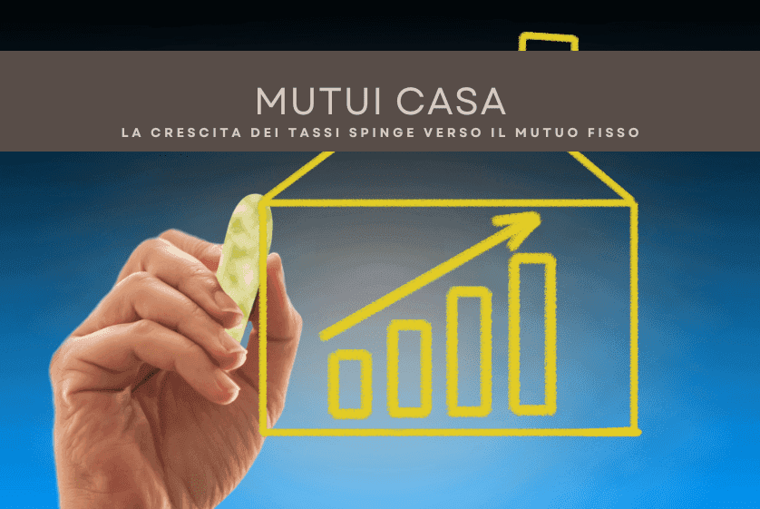 La crescita dei tassi spinge gli italiani verso il mutuo fisso La crescita dei tassi spinge gli italiani verso il mutuo fisso