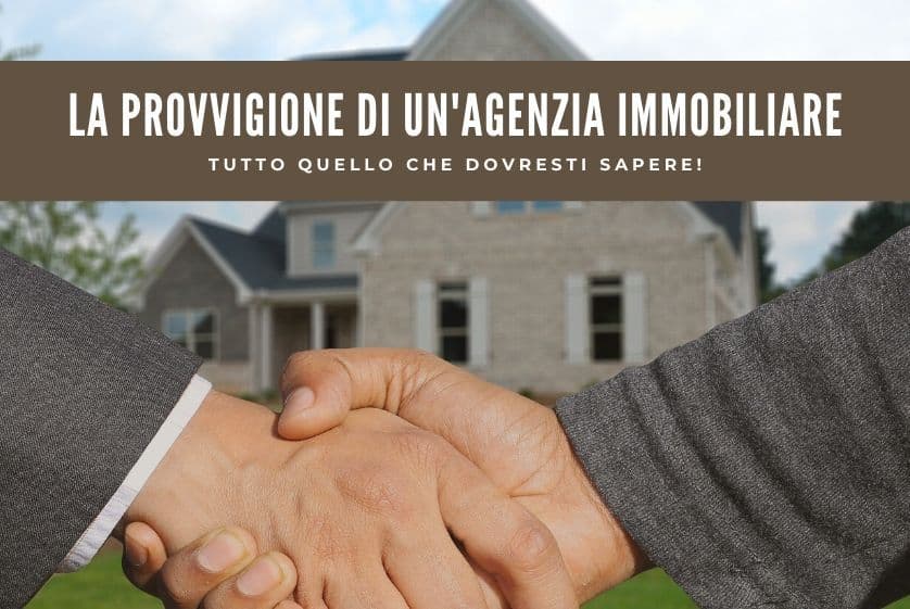 La provvigione di un’agenzia immobiliare: tutto quello che dovresti sapere! La provvigione di un’agenzia immobiliare: tutto quello che dovresti sapere!