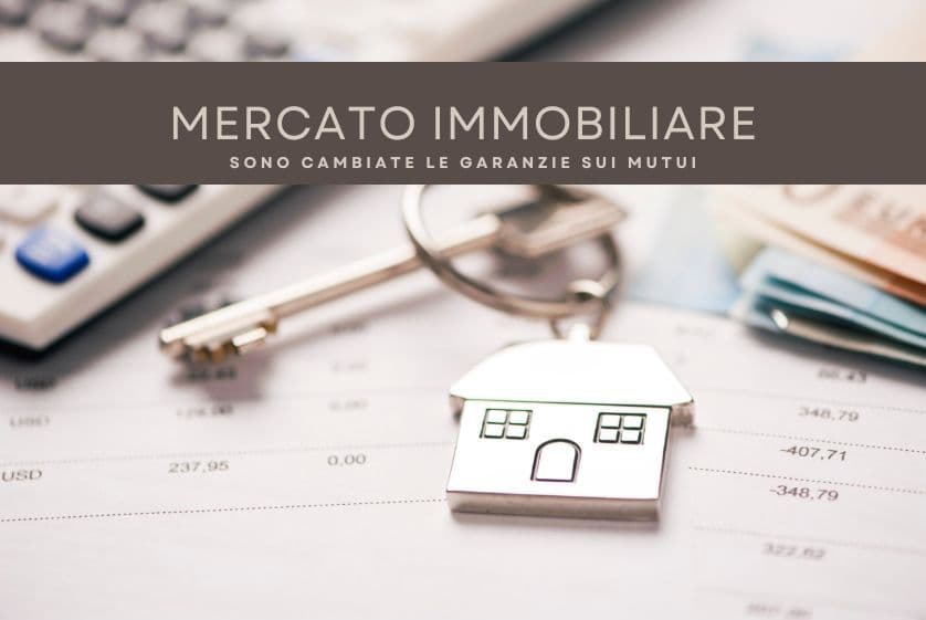 Mercato immobiliare, come sono cambiate le garanzie sui mutui Mercato immobiliare, come sono cambiate le garanzie sui mutui