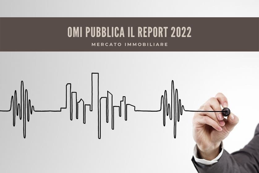 Mercato immobiliare, l’OMI pubblica il report 2022 Mercato immobiliare, l’OMI pubblica il report 2022