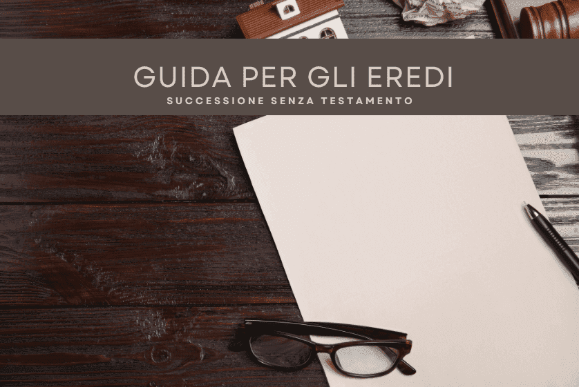 Successione senza testamento: guida per gli eredi Successione senza testamento: guida per gli eredi