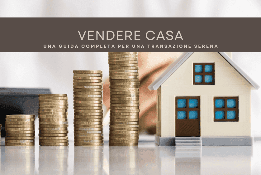 Vendere casa: una guida completa per una transazione serena Vendere casa: una guida completa per una transazione serena