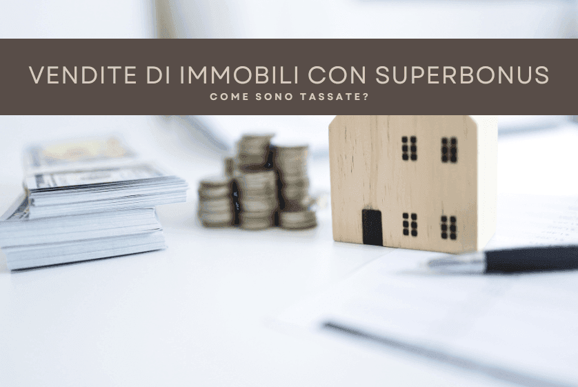 Vendite di immobili oggetto di Superbonus: come sono tassate? Vendite di immobili oggetto di Superbonus: come sono tassate?