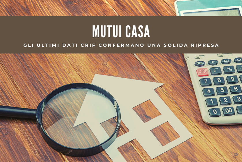 Mutui casa, gli ultimi dati CRIF confermano una solida ripresa