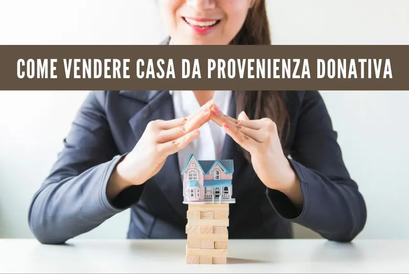 Come vendere casa da provenienza donativa