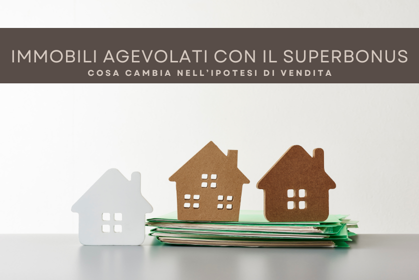 Immobili agevolati con il Superbonus, cosa cambia nell’ipotesi di vendita